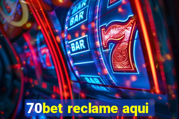 70bet reclame aqui